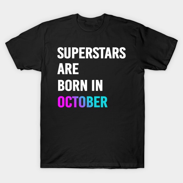 Superstars Are Born In October birthday Halloween gift T-Shirt by SweetMay